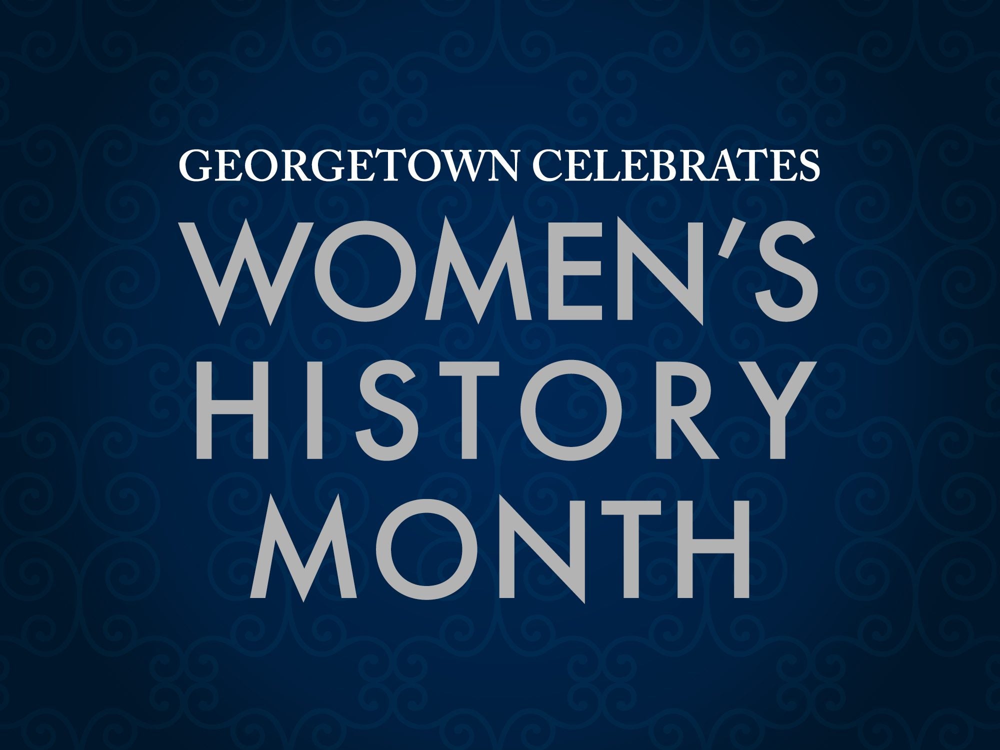 Navy background, white text: Georgetown Celebrates Women's History Month
