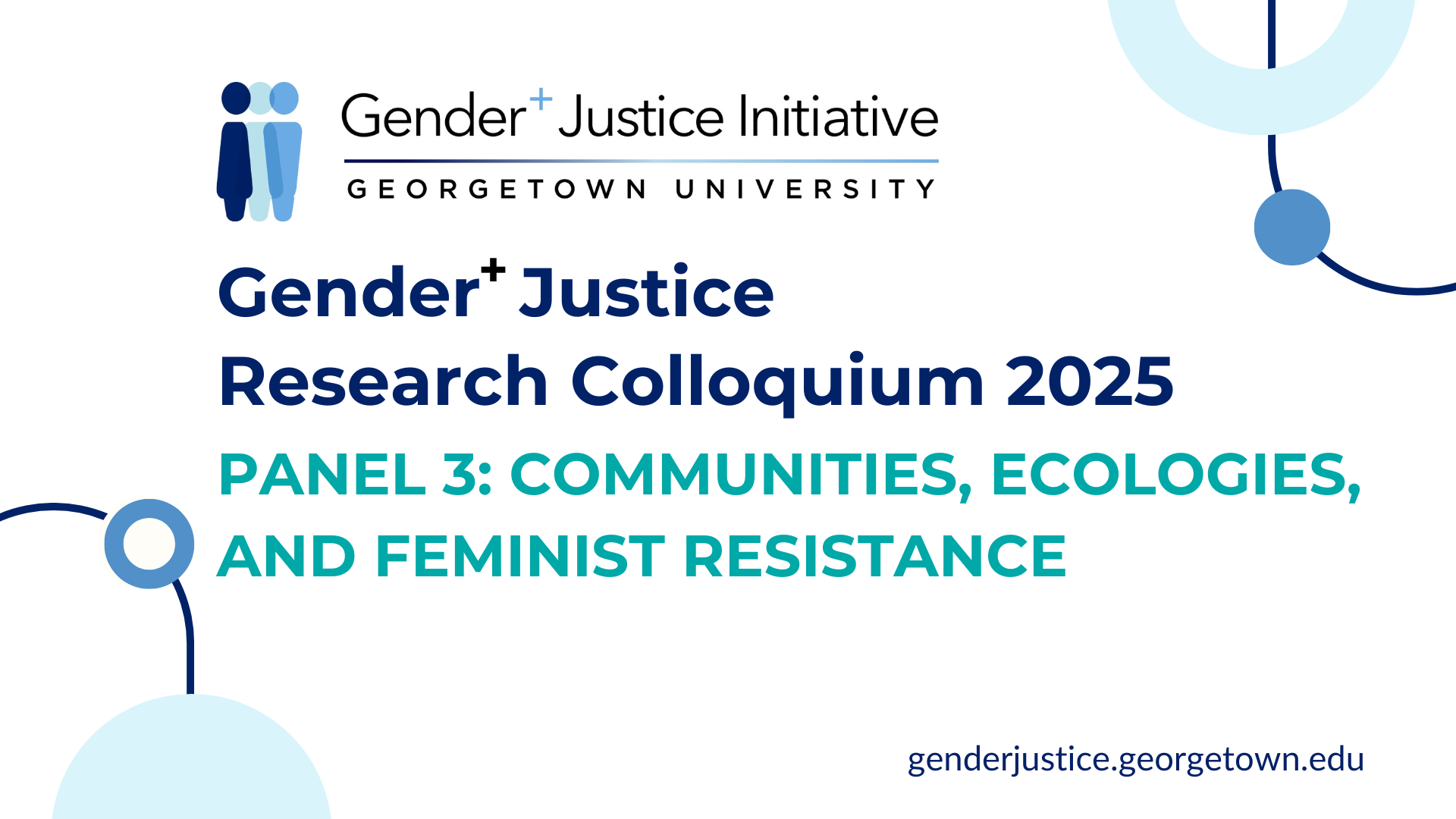 Flyer for the Gender+ Justice Research Colloquium 2025, Panel 3: Communities, Ecologies, and Feminist Resistance